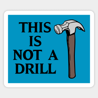 This is Not a Drill Sticker